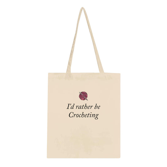 I'd Rather Be Crocheting, Crochet Lovers Gift, Classic Tote Bag